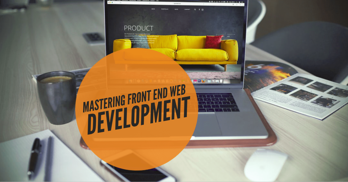 Mastering Front End Web Development