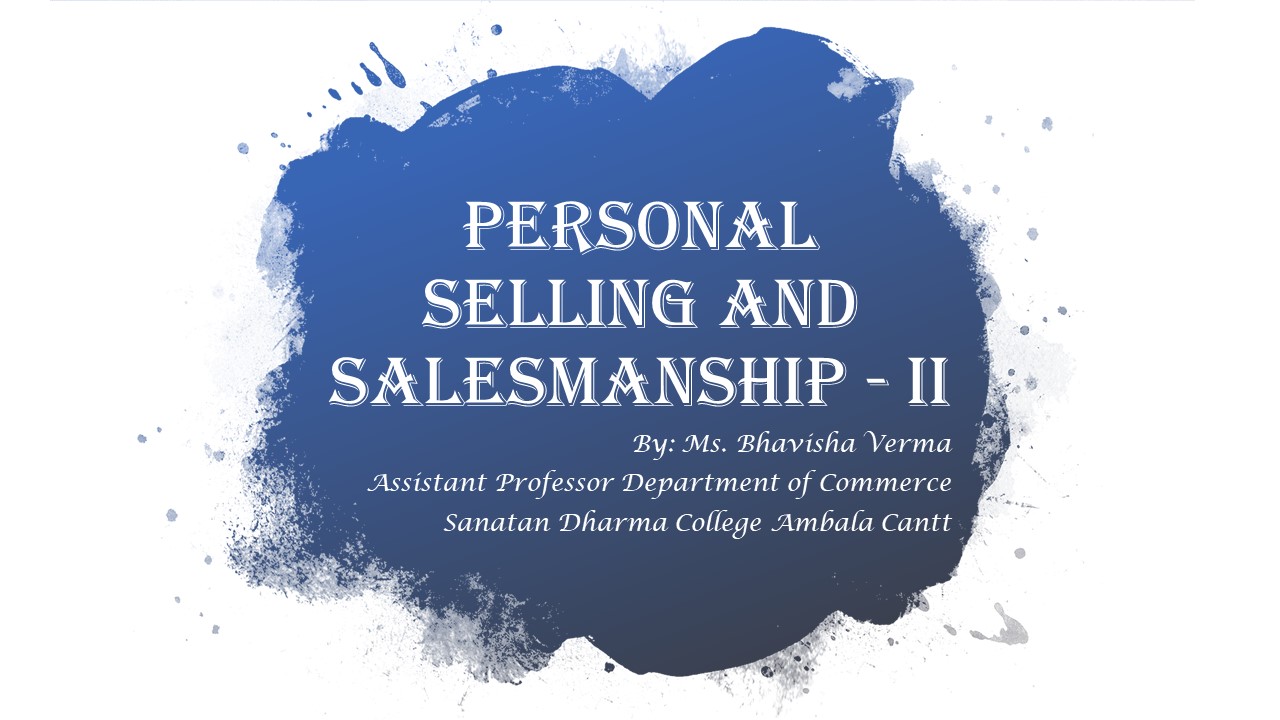 Personal Selling and Salesmanship - II
