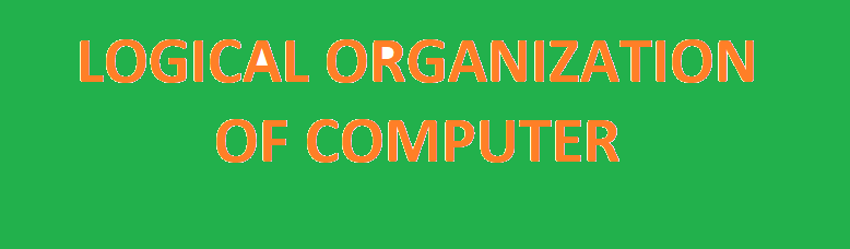 B.Sc Comp Sc. -Ist Year (2021-2022) Logical Organization of Computer